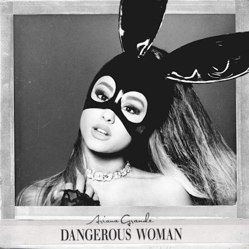 GRANDE, ARIANA - DANGEROUS WOMANARIANA GRANDE DANGEROUS WOMAN.jpg